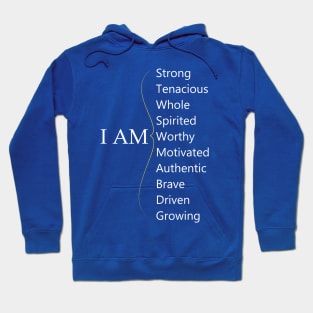 I am - Positive Affirmations - Personal Reminders - Positive Personal Statements Hoodie